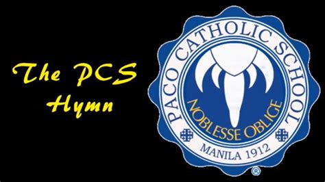 The PCS Hymn (Paco Catholic School) .
